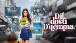 Dil Dosti Dilemma - Season 01 Episode 05